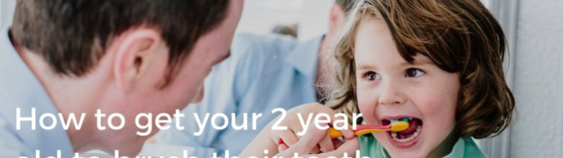 How to get your 2 year old to brush their teeth – and love it!